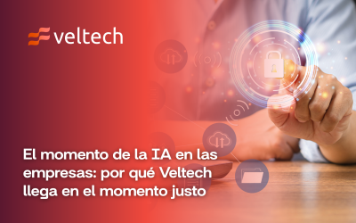 El momento de la IA en las empresas: por qué Veltech llega en el momento justo
